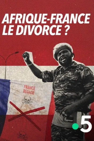 Afrique-France : le divorce ?