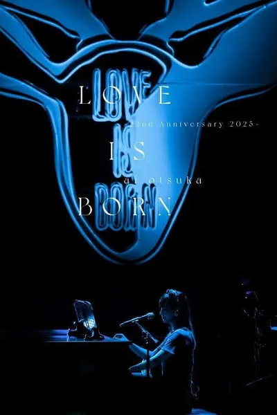 LOVE IS BORN ～22nd Anniversary 2025～