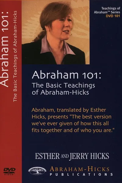 Abraham 101: The Basic Teachings of Abraham-Hicks