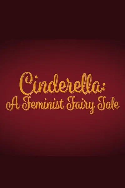 Cinderella: A Feminist Fairy Tale