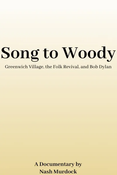 Song to Woody: Greenwich Village, the Folk Revival, and Bob Dylan