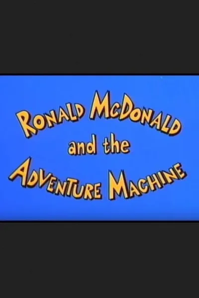 Ronald McDonald and the Adventure Machine