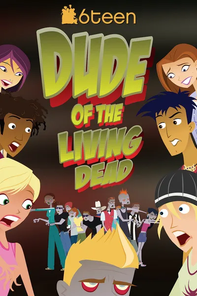 6Teen: Dude of the Living Dead