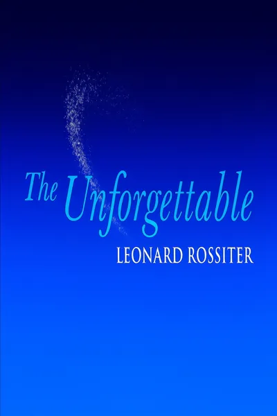The Unforgettable Leonard Rossiter