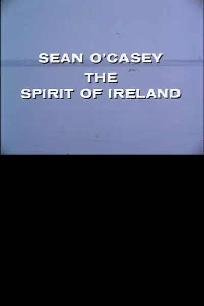 Sean O'Casey: The Spirit of Ireland