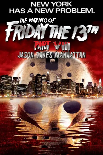 New York Has a New Problem: The Making of Friday the 13th Part VIII - Jason Takes Manhattan