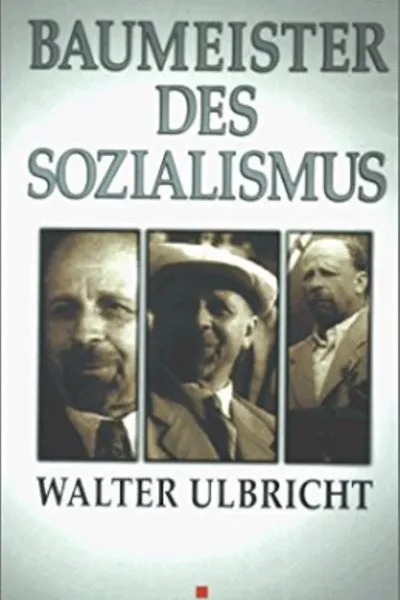 Baumeister des Sozialismus Walter Ulbricht