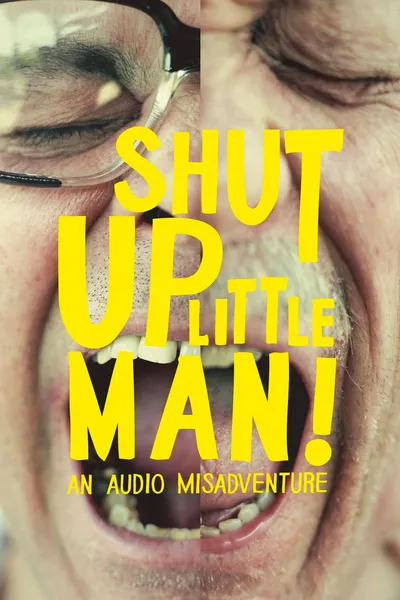 Shut Up Little Man! An Audio Misadventure