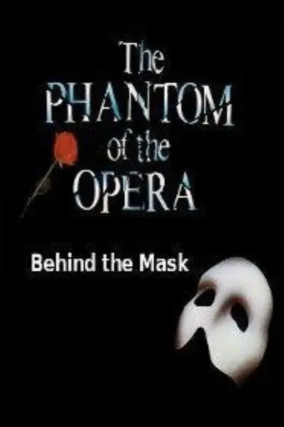 Behind The Mask: The Phantom Of The Opera