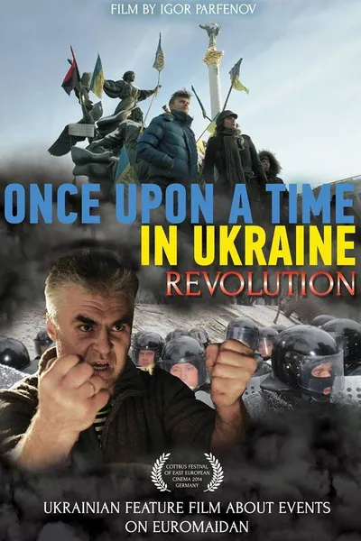 Once Upon a Time in Ukraine: The Revolution