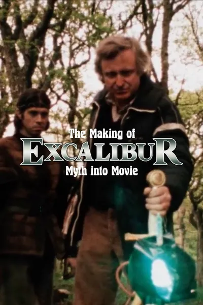 The Making of Excalibur: Myth into Movie