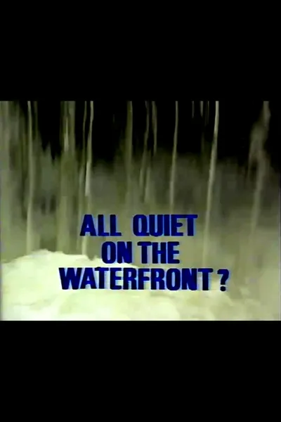 All Quiet on the Waterfront?