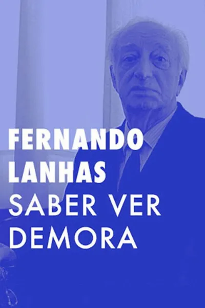 Fernando Lanhas - Saber Ver, Demora