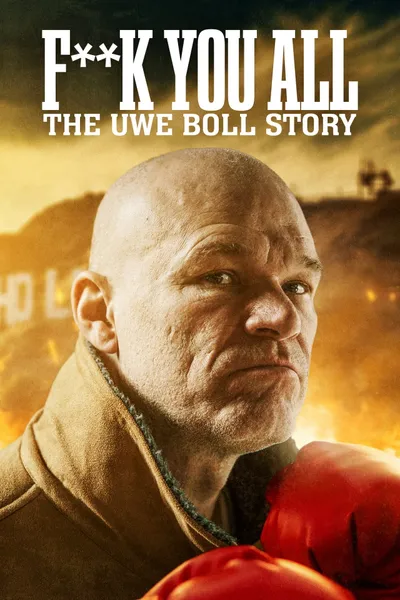 Fuck You All: The Uwe Boll Story