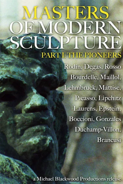Masters of Modern Sculpture Part I: The Pioneers
