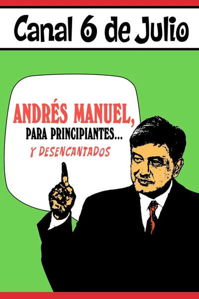 Andrés Manuel, para principiantes... y desencantados. Primera parte