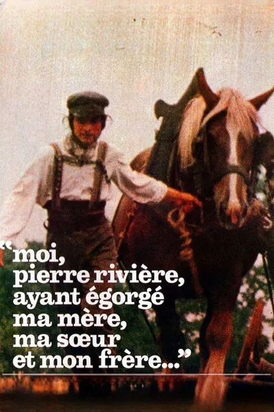 I, Pierre Rivière, Having Slaughtered My Mother, My Sister and My Brother…