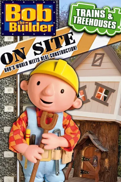 Bob the Builder: On Site - Trains & Treehouses