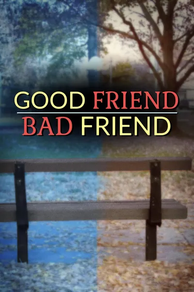 Good Friend/Bad Friend