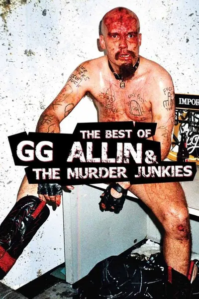 The Best of GG Allin and The Murder Junkies