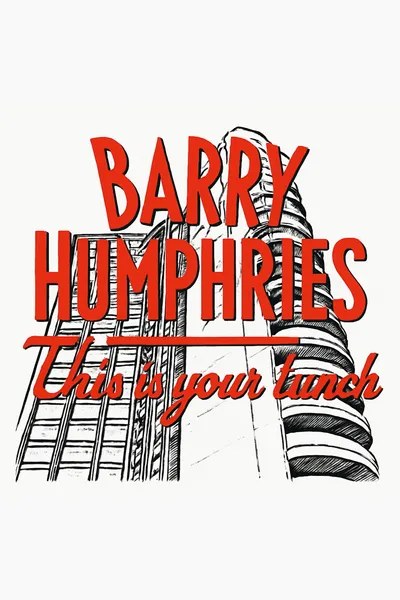 Barry Humphries: This is Your Lunch