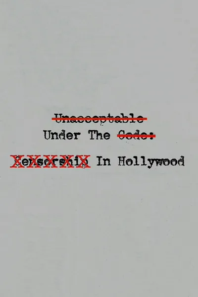Unacceptable Under The Code: Censorship In Hollywood