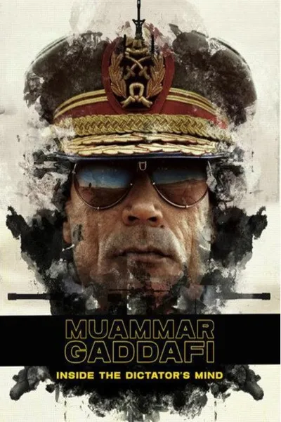 Muammar Gaddafi: Inside the Dictator's Mind