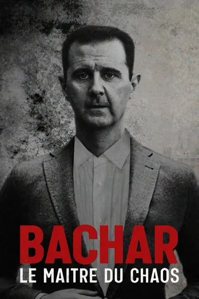 Bachar, le maître du chaos
