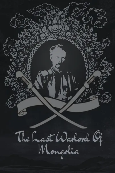 The Last Warlord of Mongolia