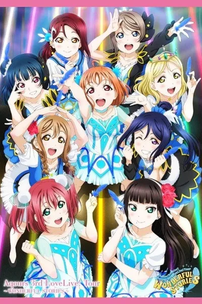 Aqours 3rd LoveLive! Tour ~WONDERFUL STORIES~