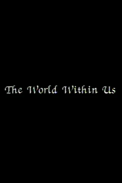 The World Within Us