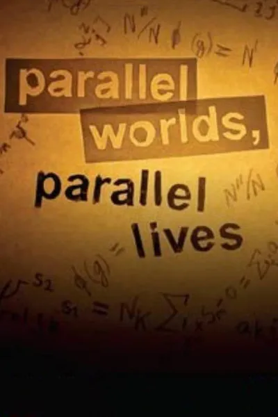 Parallel Worlds, Parallel Lives