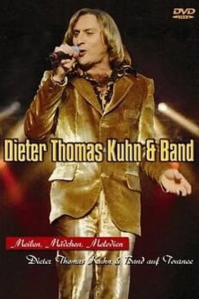 Dieter Thomas Kuhn & Band - Meilen, Mädchen, Melodien