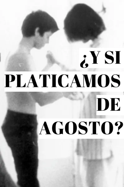 ¿Y si platicamos de agosto?