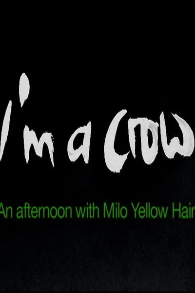 I'm a Crow: An Afternoon with Milo Yellow Hair