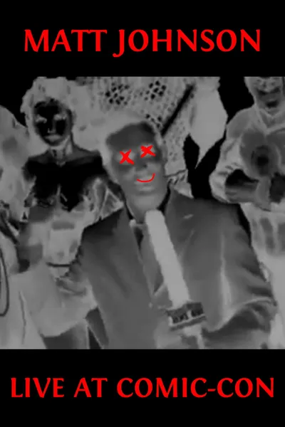 Matt Johnson Live at Comic-Con