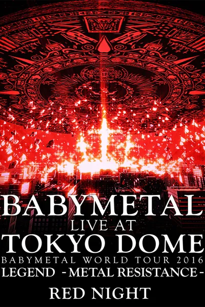 BABYMETAL Live at Tokyo Dome - WORLD TOUR 2016 - LEGEND - METAL RESISTANCE - Red Night