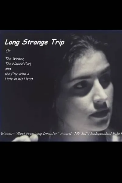 Long Strange Trip, or The Writer, the Naked Girl, and the Guy with a Hole in His Head