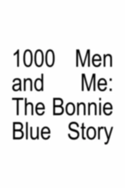 1000 Men and Me: The Bonnie Blue Story