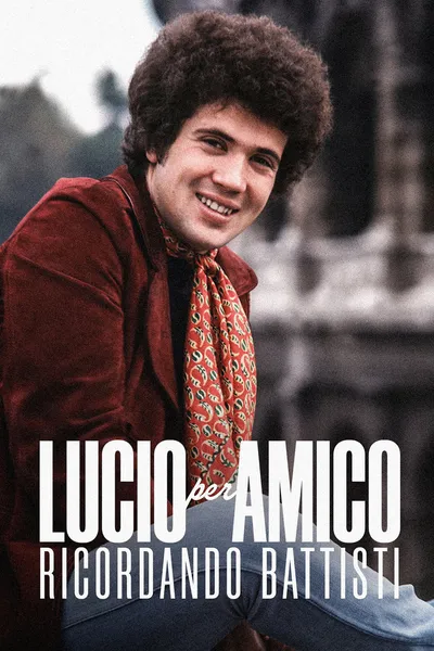 Lucio per amico. Ricordando Battisti