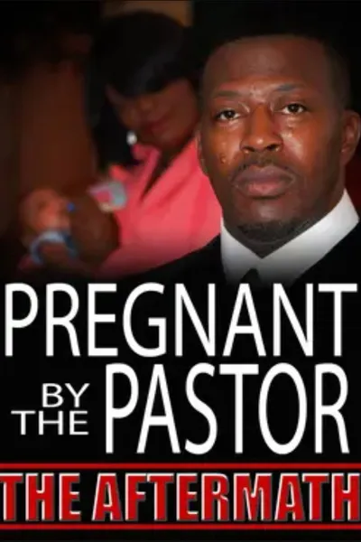 Pregnant by the Pastor: The Aftermath