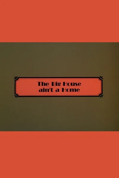 The Big House Ain't a Home