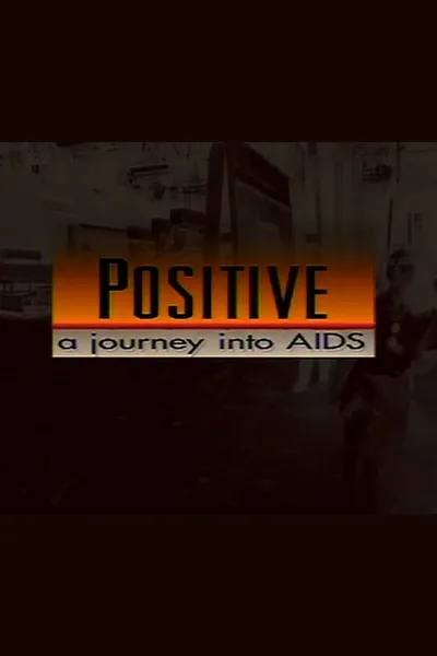 Positive: A Journey Into AIDS
