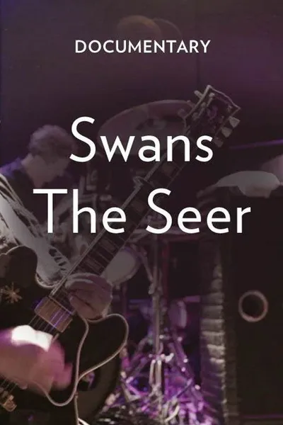 Swans: The Seer Documentary