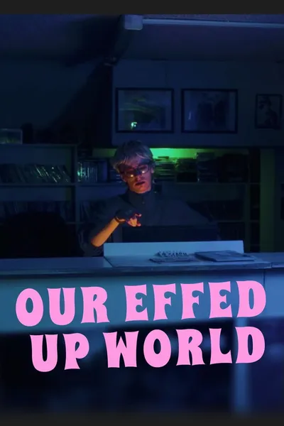 Our Effed Up World