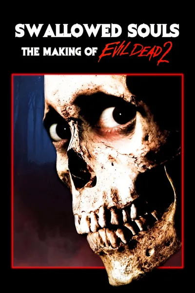 Swallowed Souls: The Making of 'Evil Dead 2'