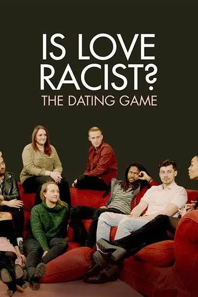 Is Love Racist? The Dating Game