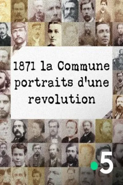 1871 La Commune, portraits d'une révolution