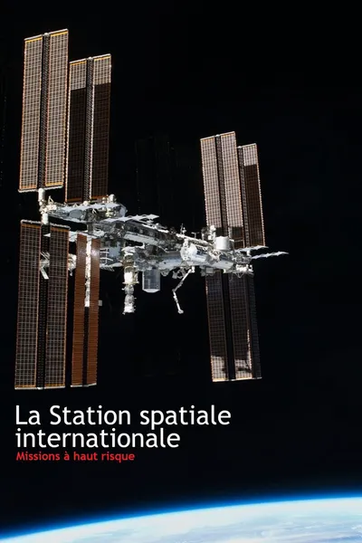 La Station spatiale internationale - Missions à haut risque