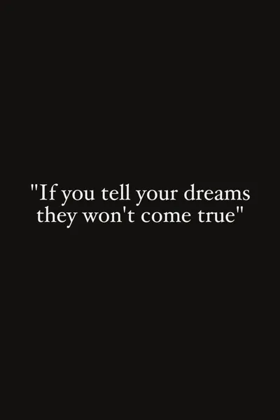 If You Tell Your Dreams They Won't Come True